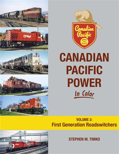 Canadian Pacific Power In Color Volume 2: First Generation Roadswitchers by Stephen M. Timko, Morning Sun Books, 128 pages, Hardcover