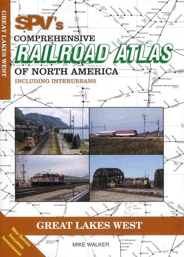 SPV's Comprehensive Railroad Atlas Of North America Including Interurbans, Great Lakes West by Mike Walker, Steam Powered Video, 80 pages, Softcover