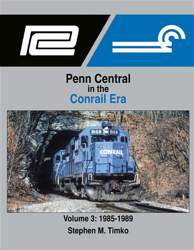 Penn Central in the Conrail Era Volume 3: 1985-1989 by Stephen M. Timko, Morning Sun Books, 128 pages, Hardcover
